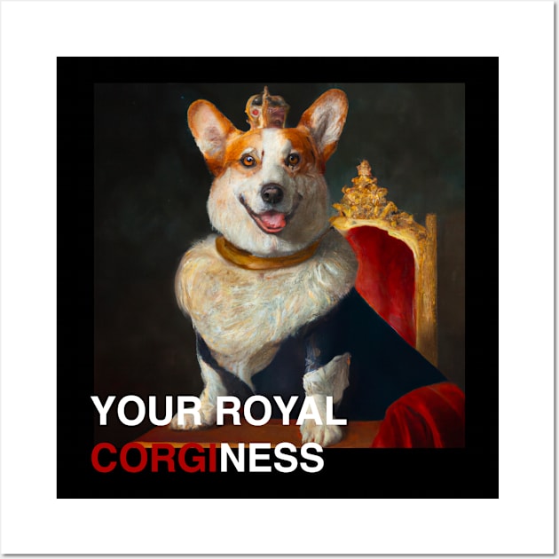 Your Royal Corginess Wall Art by Ciokermatt